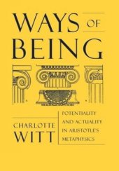 book Ways of Being: Potentiality and Actuality in Aristotle's Metaphysics