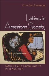 book Latinos in American Society: Families and Communities in Transition