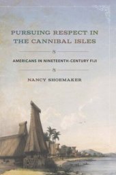 book Pursuing Respect in the Cannibal Isles: Americans in Nineteenth-Century Fiji