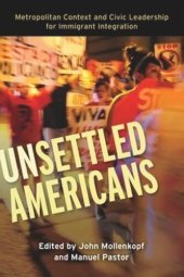 book Unsettled Americans: Metropolitan Context and Civic Leadership for Immigrant Integration