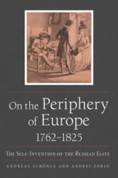 book On the Periphery of Europe, 1762–1825: The Self-Invention of the Russian Elite