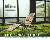 book The Borscht Belt: Revisiting the Remains of America's Jewish Vacationland