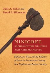 book Ninigret, Sachem of the Niantics and Narragansetts: Diplomacy, War, and the Balance of Power in Seventeenth-Century New England and Indian Country