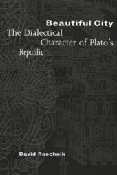 book Beautiful City: The Dialectical Character of Plato's "Republic"