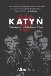 book Katyn: Stalin’s Massacre and the Triumph of Truth