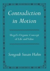 book Contradiction in Motion: Hegel's Organic Concept of Life and Value