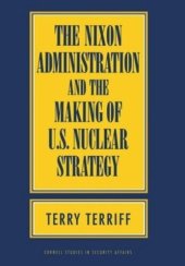 book The Nixon Administration and the Making of U.S. Nuclear Strategy