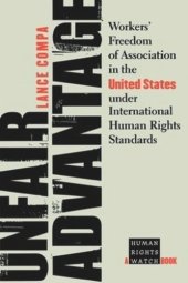 book Unfair Advantage: Workers' Freedom of Association in the United States under International Human Rights Standards