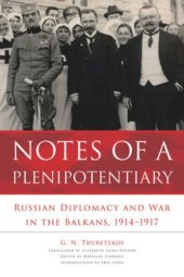 book Notes of a Plenipotentiary: Russian Diplomacy and War in the Balkans, 1914–1917