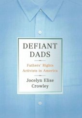 book Defiant Dads: Fathers' Rights Activists in America