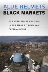 book Blue Helmets and Black Markets: The Business of Survival in the Siege of Sarajevo