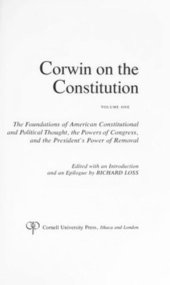 book Corwin on the Constitution: The Foundations of American Constitutional and Political Thought, the Powers of Congress, and the President's Power of Removal