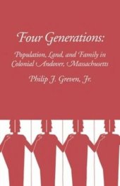 book Four Generations: Population, Land, and Family in Colonial Andover, Massachusetts