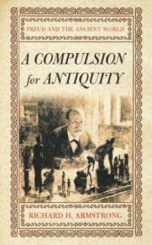 book A Compulsion for Antiquity: Freud and the Ancient World