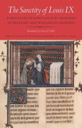 book The Sanctity of Louis IX: Early Lives of Saint Louis by Geoffrey of Beaulieu and William of Chartres