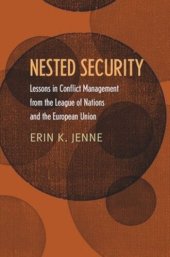 book Nested Security: Lessons in Conflict Management from the League of Nations and the European Union