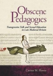 book Obscene Pedagogies: Transgressive Talk and Sexual Education in Late Medieval Britain