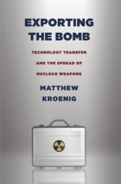 book Exporting the Bomb: Technology Transfer and the Spread of Nuclear Weapons