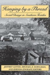 book Hanging by a Thread: Social Change in Southern Textiles