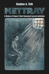 book Mettray: A History of France's Most Venerated Carceral Institution