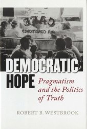 book Democratic Hope: Pragmatism and the Politics of Truth