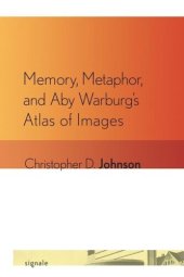 book Memory, Metaphor, and Aby Warburg's Atlas of Images