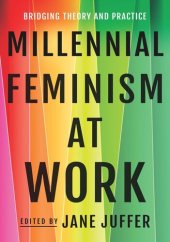 book Millennial Feminism at Work: Bridging Theory and Practice