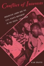 book Conflict of Interests: Organized Labor and the Civil Rights Movement in the South, 1954–1968