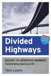 book Divided Highways: Building the Interstate Highways, Transforming American Life