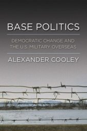 book Base Politics: Democratic Change and the U.S. Military Overseas