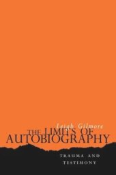 book The Limits of Autobiography: Trauma and Testimony