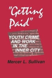 book "Getting Paid": Youth Crime and Work in the Inner City