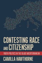 book Contesting Race and Citizenship: Youth Politics in the Black Mediterranean