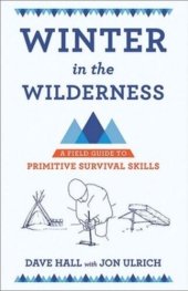 book Winter in the Wilderness: A Field Guide to Primitive Survival Skills