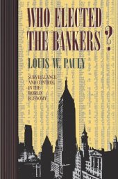 book Who Elected the Bankers?: Surveillance and Control in the World Economy