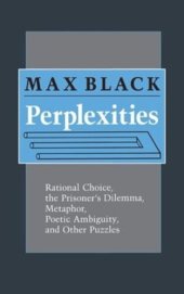 book Perplexities: Rational Choice, the Prisoner's Dilemma, Metaphor, Poetic Ambiguity, and Other Puzzles