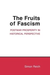 book The Fruits of Fascism: Postwar Prosperity in Historical Perspective