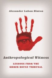 book Anthropological Witness: Lessons from the Khmer Rouge Tribunal