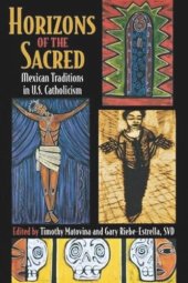 book Horizons of the Sacred: Mexican Traditions in U.S. Catholicism