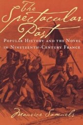 book The Spectacular Past: Popular History and the Novel in Nineteenth-Century France