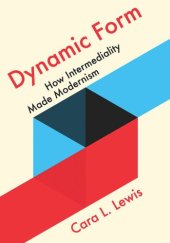 book Dynamic Form: How Intermediality Made Modernism