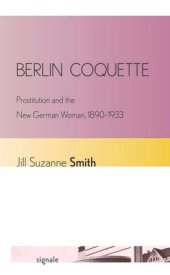 book Berlin Coquette: Prostitution and the New German Woman, 1890–1933