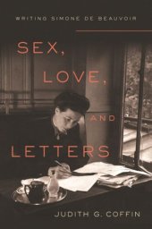 book Sex, Love, and Letters: Writing Simone de Beauvoir