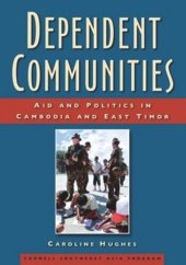 book Dependent Communities: Aid and Politics in Cambodia and East Timor