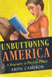 book Unbuttoning America: A Biography of "Peyton Place"