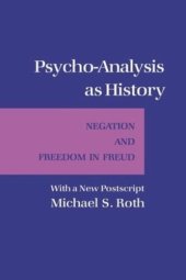 book Psycho-Analysis as History: Negation and Freedom in Freud