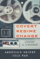 book Covert Regime Change: America's Secret Cold War