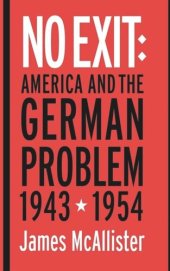 book No Exit: America and the German Problem, 1943–1954