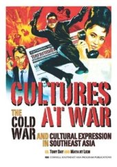 book Cultures at War: The Cold War and Cultural Expression in Southeast Asia