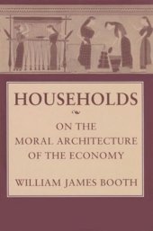 book Households: On the Moral Architecture of the Economy